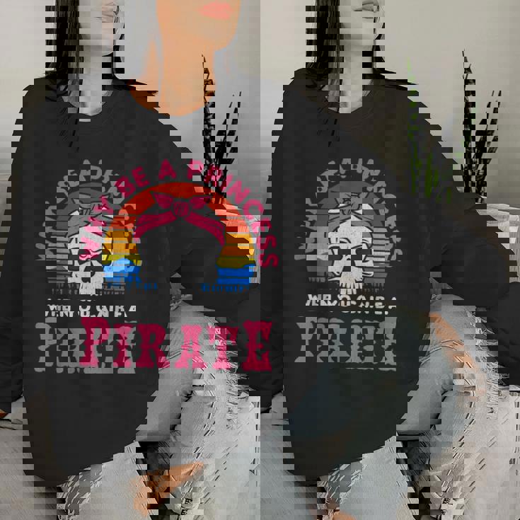 Por Qué Ser Una Princesa Cuando Puedes Ser Una Pirata Sudadera Mujer Regalos para ella