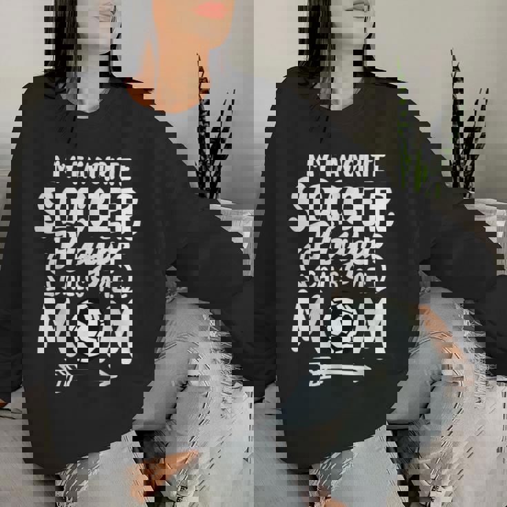 Soccer Mom My Favorite Soccer Player Calls Me Mom Women Sweatshirt Gifts for Her