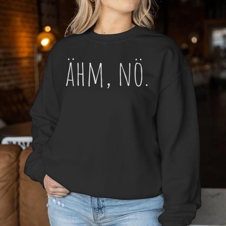 Ahm Nö Nein Haha No Faulenzer Sloth Neinsagen Nö Sweatshirt Frauen Lustige Geschenke