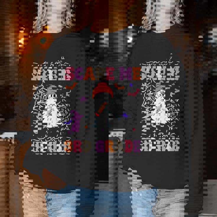 You Can't Scare Me I Teach 3Rd Grade Teacher Ghost Halloween Women Sweatshirt Unique Gifts You Can't Scare Me I Teach 3Rd Grade Teacher Ghost Halloween Women Sweatshirt Unique Gifts