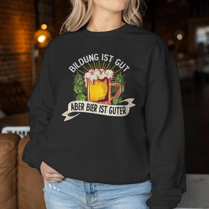 Education Ist Gut Aber Bier Ist Guter Bierstein Beer Sweatshirt Frauen Lustige Geschenke