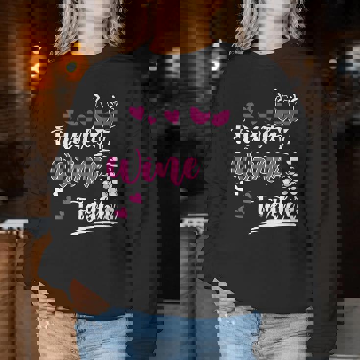 Friends Wine Together I Wine Women Sweatshirt Personalized Gifts