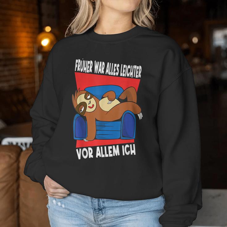 Früher War Alles Leichter Ich Binon Früher Sloth Sweatshirt Frauen Lustige Geschenke