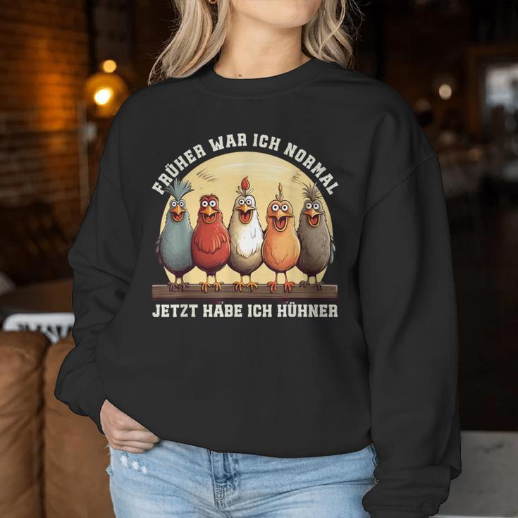 Früher War Ich Normal Jetzt Habe Ich Hühner Chicken Sweatshirt Frauen Lustige Geschenke