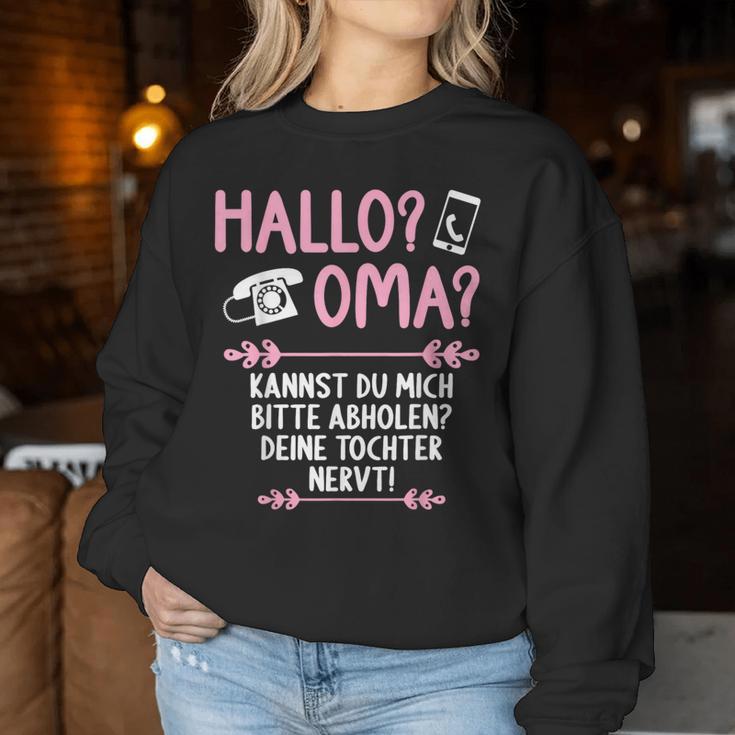 Hallo Grandma Kannst Mich Bitte Abholen Deine Tochter Nervt S Sweatshirt Frauen Lustige Geschenke