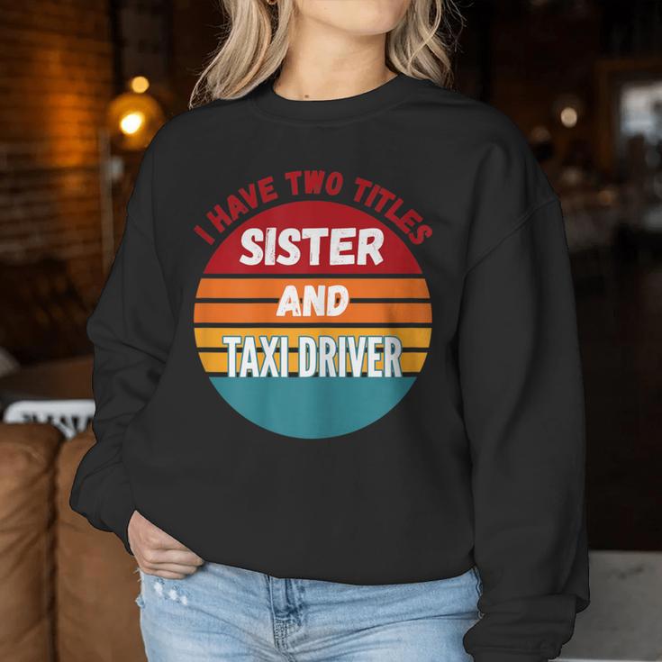 Ich Habe Zwei Titel Schwester Und Taxifahrer Sweatshirt Frauen Lustige Geschenke