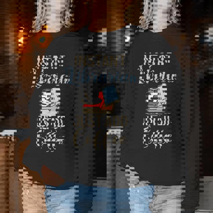 Instant Librarian Basta Aggiungere Coffee Librarian Women Sweatshirt Regalos divertidos