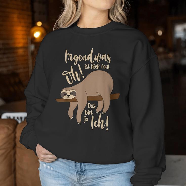 Irgendwas Ist Hier Faul Oh Das Bin Ja Ich Sloth Sweatshirt Frauen Lustige Geschenke