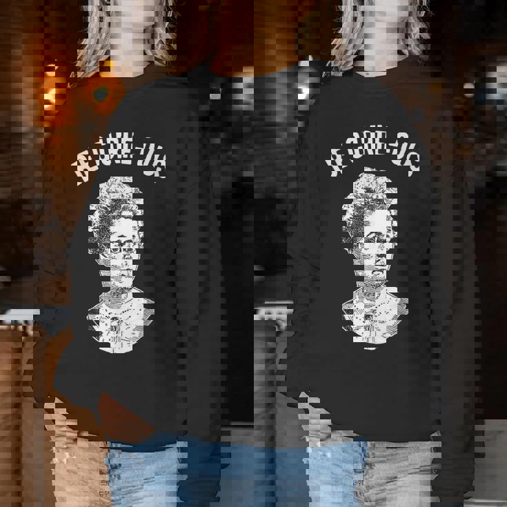 Marie Curie Pun Essere Curiosi Donne Nella Scienza Women Sweatshirt Regalos divertidos