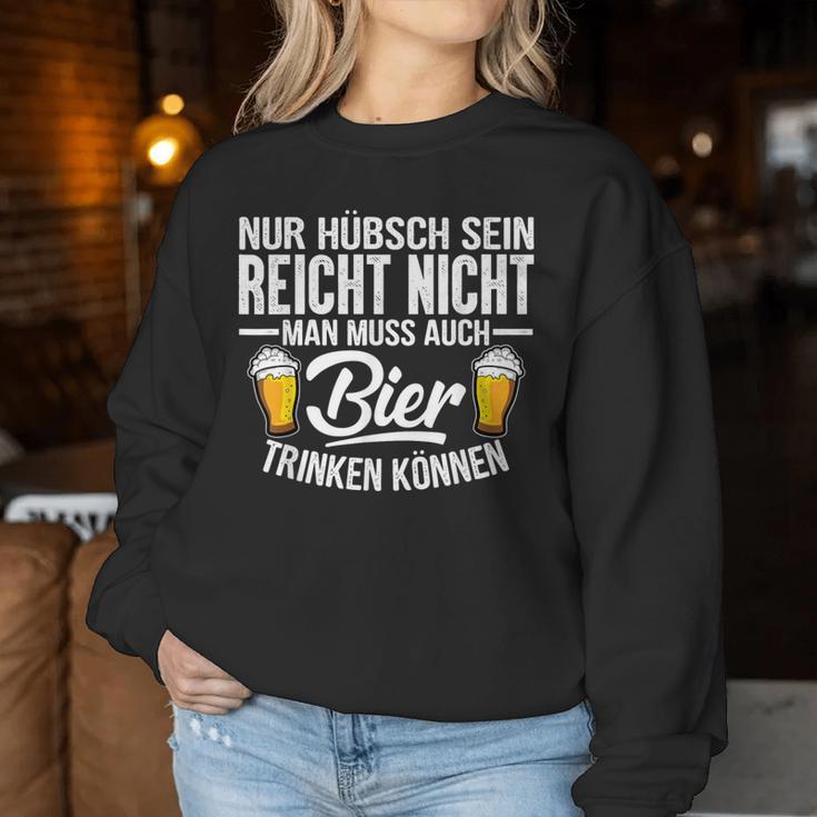 Nur Hübsch Sein Reicht Nicht Man Muss Auch Beer Drink Sweatshirt Frauen Lustige Geschenke