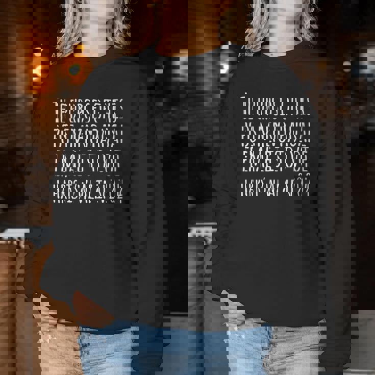 The Purpose Fotr This Post Menopausal Woman Harris Walz 2024 Women Sweatshirt Unique Gifts