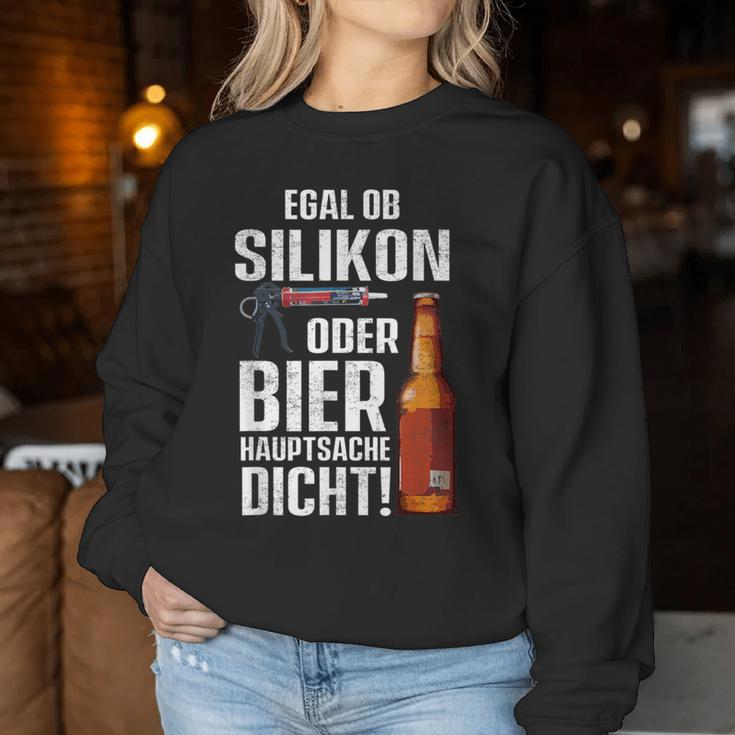 Whether Silicone Or Beer Hauptsache Dicht Fun Craftsman Sweatshirt Frauen Lustige Geschenke