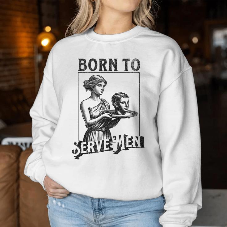 Are Born To Serve Retro Girls Sweatshirt Frauen Lustige Geschenke