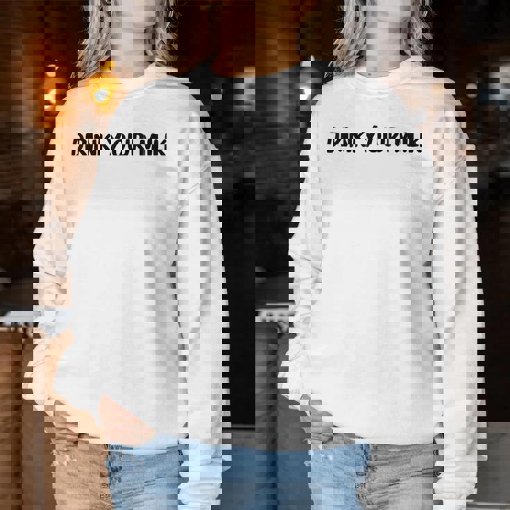 Drink Your Milk For Woman Women Sweatshirt Regalos divertidos
