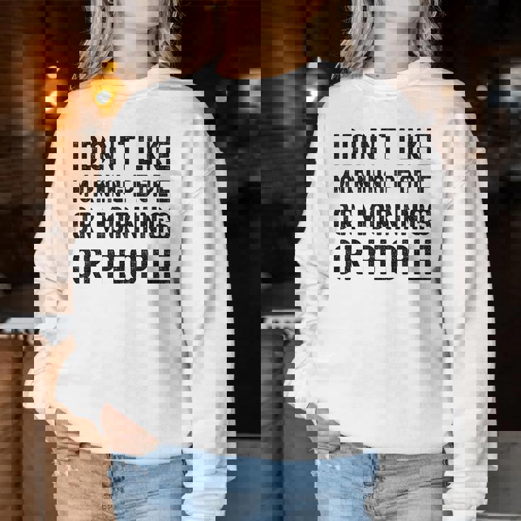 Non Mi Piacciono Le Persone Mattutine O Le Mattine O Le Persone Sarcastiche Women Sweatshirt Regalos divertidos