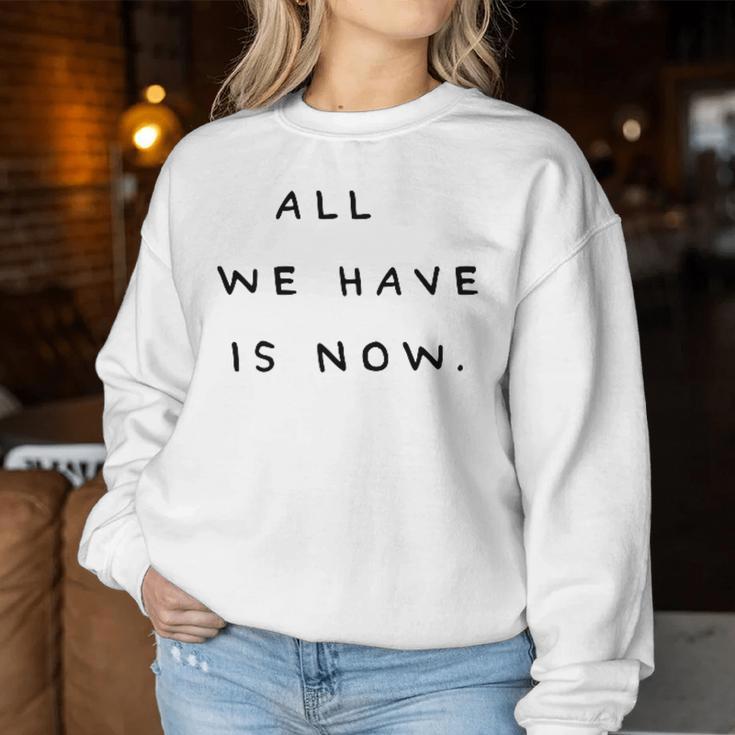 All We Have Is Now X Genieße Das Jetzt Carpe Diem Moment Sweatshirt Frauen Lustige Geschenke