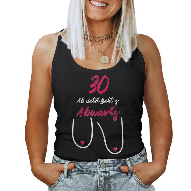 30 Ab Jetzt Gehts Abwärts Women's Birthday Tank Top Frauen