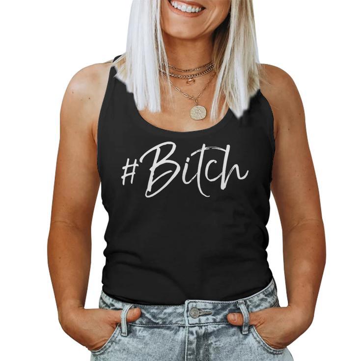 Bitch Quote For Hashtag Bitch Cute Bitch Tank Top Frauen