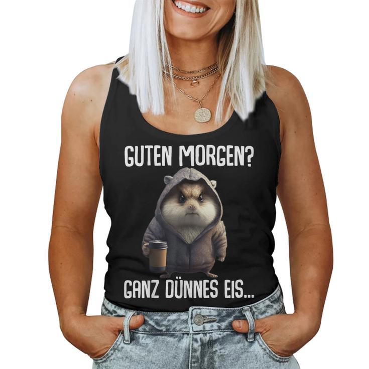 Guten Morgen Ganz Dünnes Eis- Morgenmuffel Coffee Hamster Tank Top Frauen