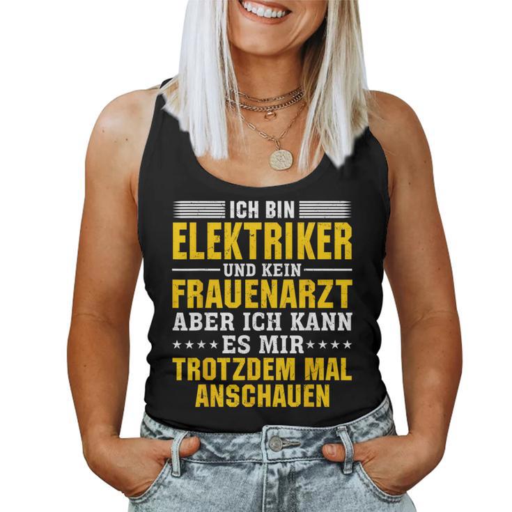 Ich Bin Elektriker Und Kein Frauenarzt Ich Bin Elektriker Und Tank Top Frauen