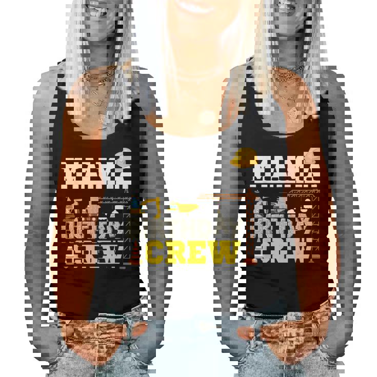 Mama Birthday Crew Construction Excavator Party Family Women Tank Top