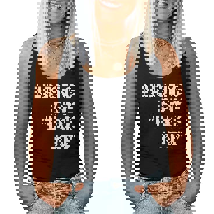 Nursing Is My Black Job Saying Quote For Men Women Tank Top