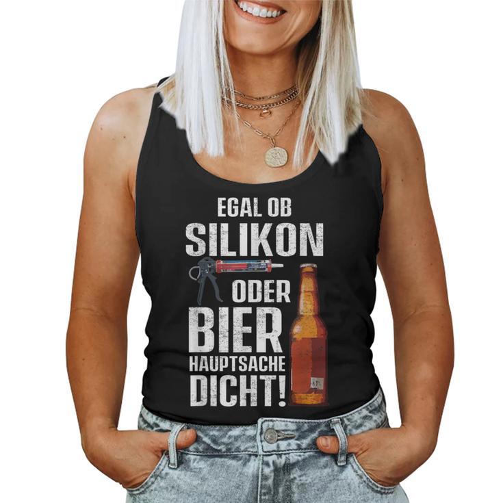 Whether Silicone Or Beer Hauptsache Dicht Fun Craftsman Tank Top Frauen