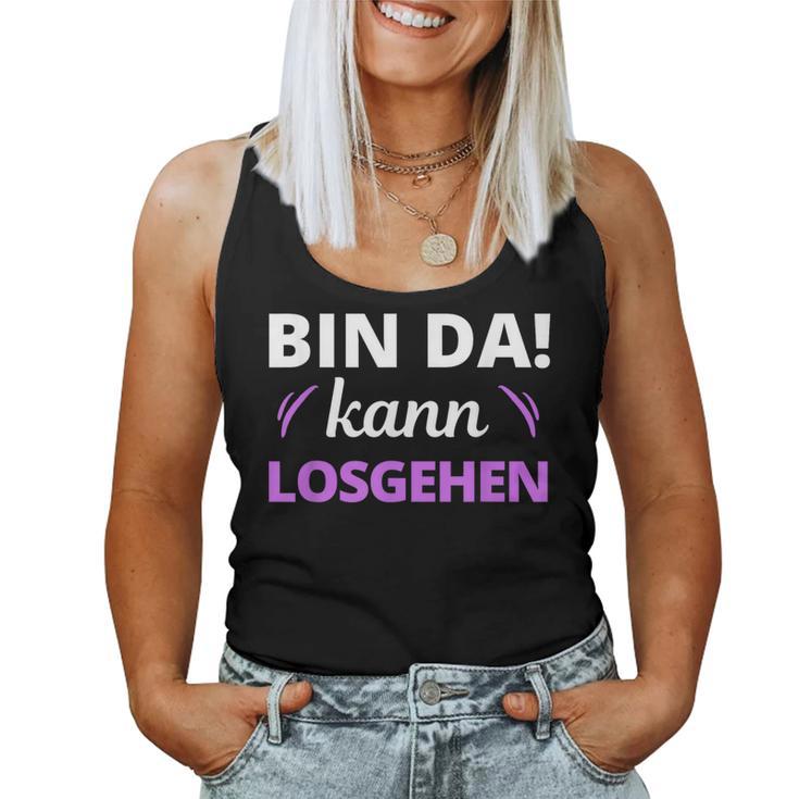 Women's Bin Da Kann Losgehen Tank Top Frauen