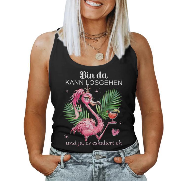 Women's Flamingo Bin Da Kann Losgehen Und Ja Es Escaliert Eh Tank Top Frauen