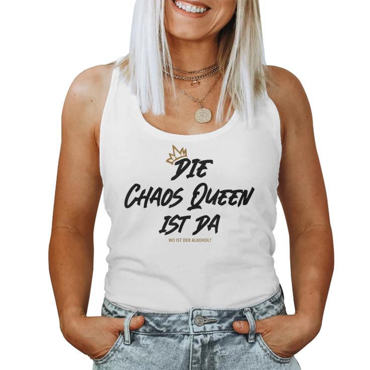 Die Chaos Queen Ist Da Wo Ist Der Alkohol Ist Tank Top Frauen