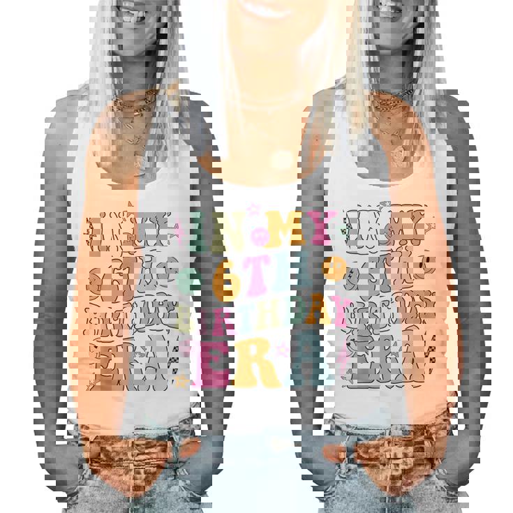 Groovy In My 6Th Birthday Era Six 6 Years Old Birthday Women Tank Top