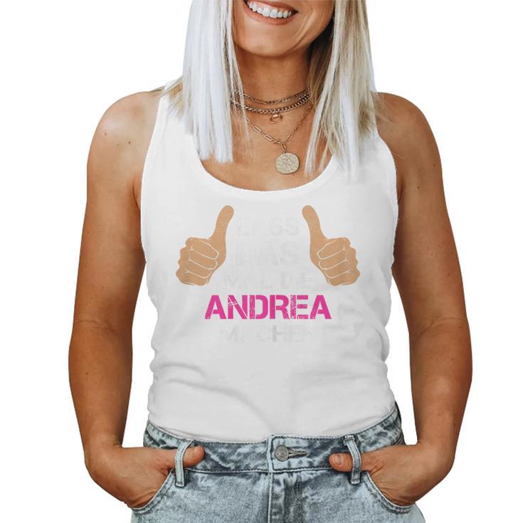 Women's First Name Andrea Lass Das Mal Die Andrea Machen Tank Top Frauen