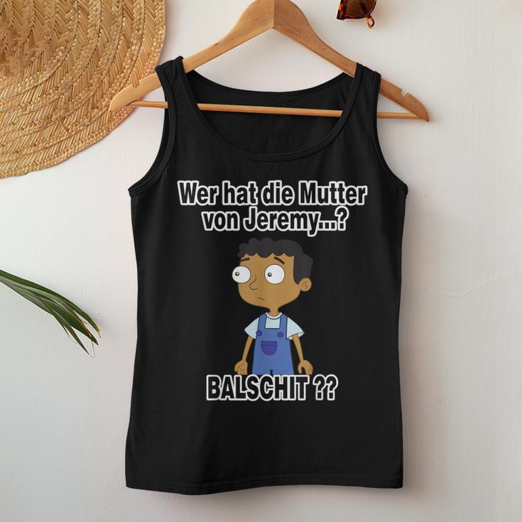 Balschit Wer Hat Die Mutteron Jeremy Tank Top Frauen Lustige Geschenke