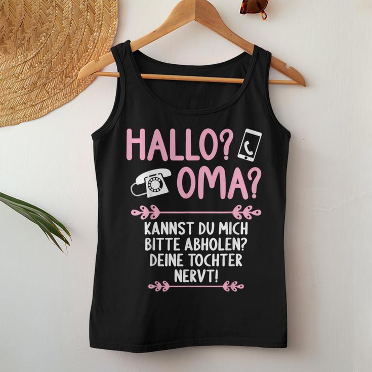 Hallo Grandma Kannst Mich Bitte Abholen Deine Tochter Nervt S Tank Top Frauen Lustige Geschenke