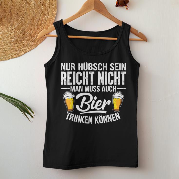 Nur Hübsch Sein Reicht Nicht Man Muss Auch Beer Drink Tank Top Frauen Lustige Geschenke