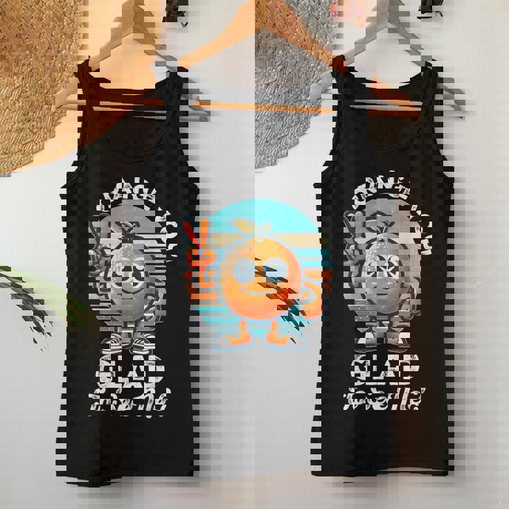 Orange You Glad To See Me Sarcastic Pun Orange Citrus Fruit Women Tank Top Personalized Gifts