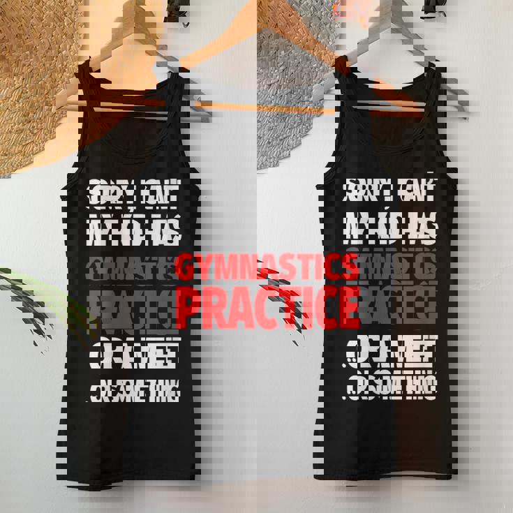 Sorry My Kid Has Gymnastics Practice Or A Meet Or Something Women Tank Top Unique Gifts