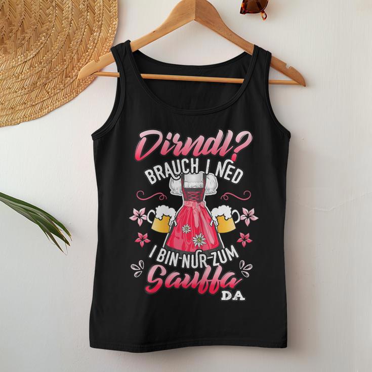 Women's Dirndl Braucht I Ned Bin Nur Zum Sauffa Da Sayings Tank Top Frauen Lustige Geschenke