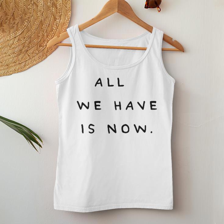 All We Have Is Now X Genieße Das Jetzt Carpe Diem Moment Tank Top Frauen Lustige Geschenke