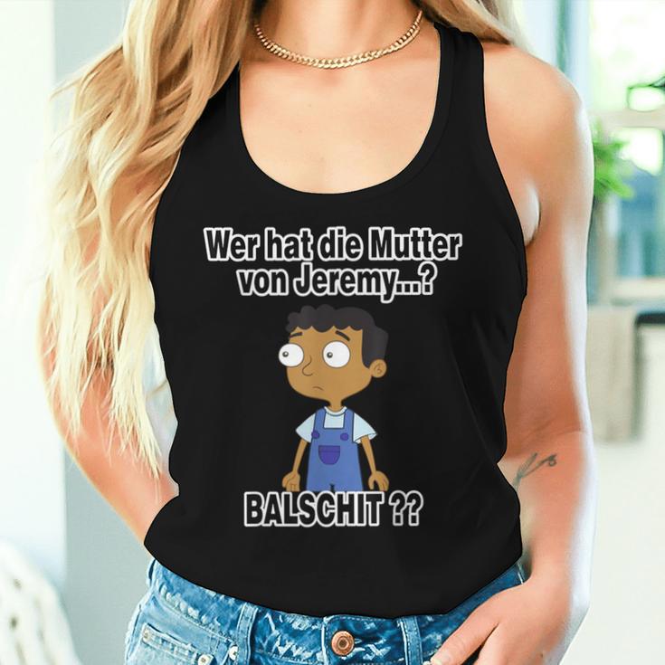 Balschit Wer Hat Die Mutteron Jeremy Tank Top Frauen Geschenke für Sie