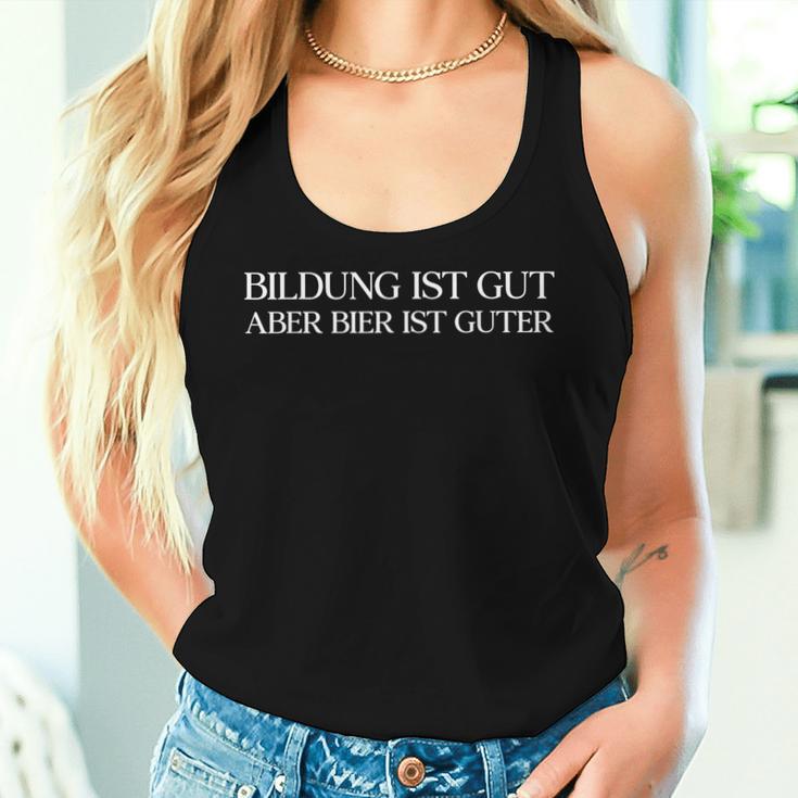 Education Ist Gut Aber Bier Ist Guter Am Pm Beer Digga Fun Tank Top Frauen Geschenke für Sie