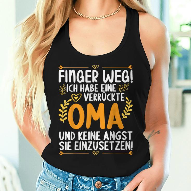 Finger Weg Ich Habe Eineerrückte Oma Und Keine Angst Oma S Tank Top Frauen Geschenke für Sie