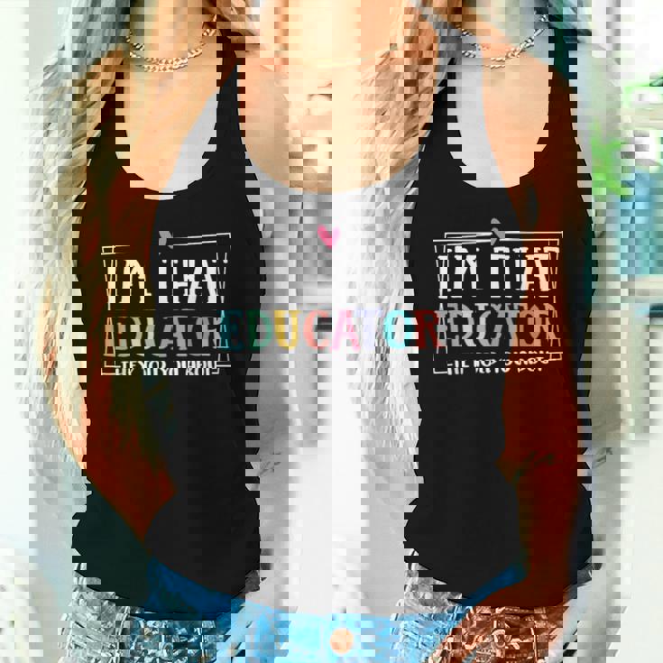 I'm That Educator They Told You About Teacher Educator Women Tank Top Gifts for Her