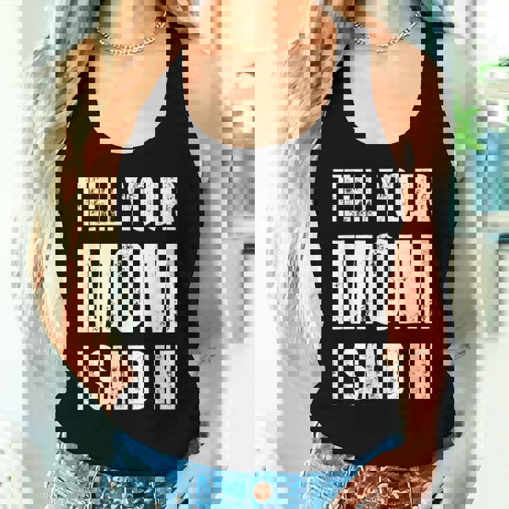 Tell Your Mom I Said Hi Women Tank Top Gifts for Her