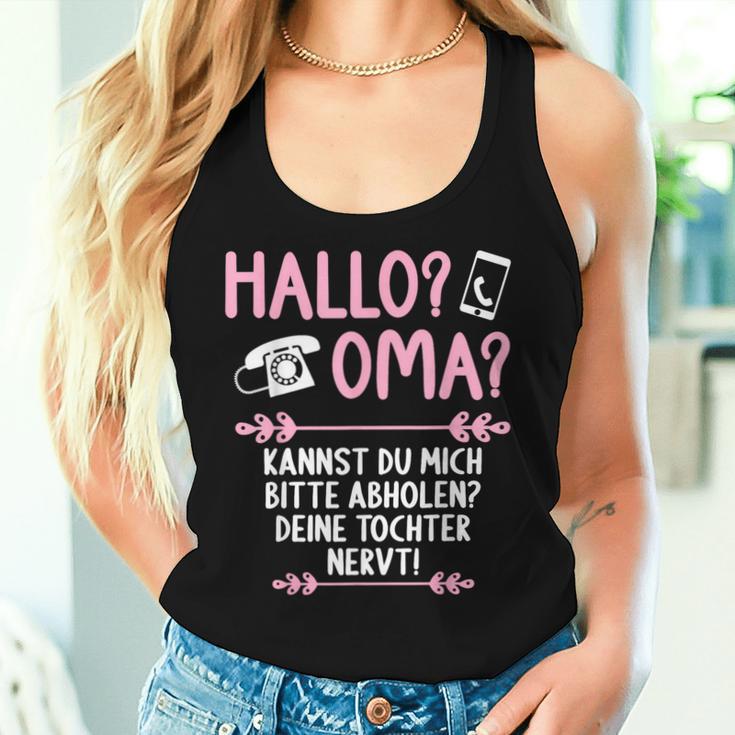 Hallo Grandma Kannst Mich Bitte Abholen Deine Tochter Nervt S Tank Top Frauen Geschenke für Sie