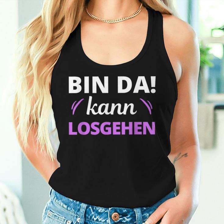 Women's Bin Da Kann Losgehen Tank Top Frauen Geschenke für Sie