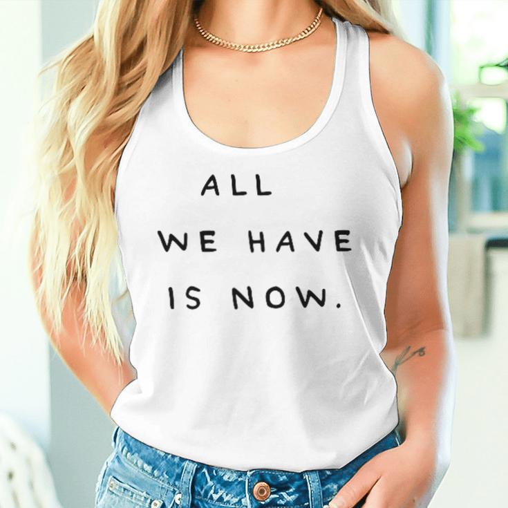 All We Have Is Now X Genieße Das Jetzt Carpe Diem Moment Tank Top Frauen Geschenke für Sie