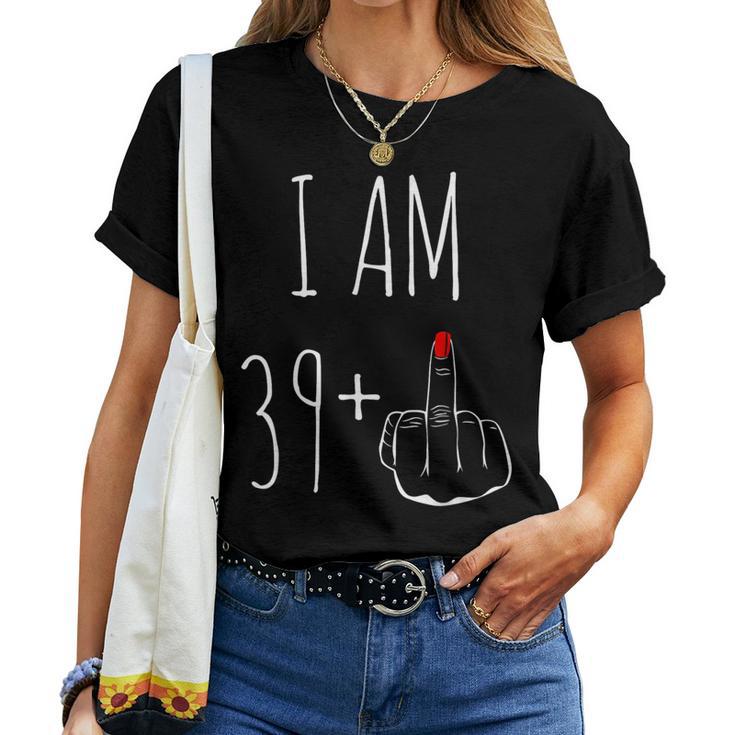 I Am 39 Plus 1 Middle Finger 40Th Birthday Women T-shirt Frauen