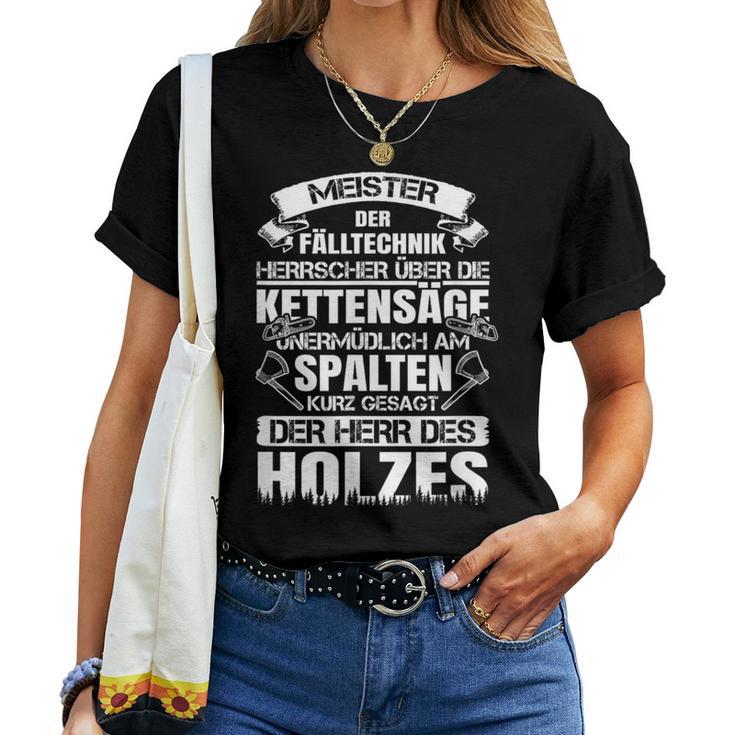 Axe Saying Saw Chainsaw Woodcutter Meister Der Falltechnik T-shirt Frauen