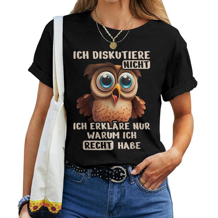 Cute Owl Streite Nicht Erklare Nur Warum Ich Recht Habe T-shirt Frauen